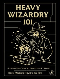 Heavy Wizardry 101 - Shellcodes, Backdoors, Droppers, and Worms