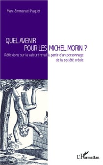 Quel avenir pour les Michel Morin ? - Réflexions sur la valeur travail à partir d'un personnage de la société créole