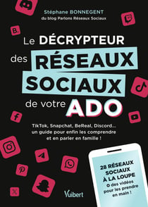 Le décrypteur des réseaux sociaux de votre ado - TikTok, Snapchat, BeReal, Discord... un guide pour enfin les comprendre et en parler en famille !