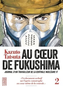 Au coeur de Fukushima - Tome 2 - Journal d'un travailleur de la centrale nucléaire 1F