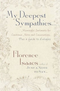 My Deepest Sympathies... - Meaningful Sentiments for Condolence Notes and Conversations, Plus a Guide to Eulogies