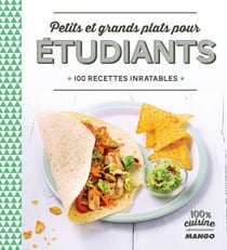 Petits et grands plats pour étudiants - 100 recettes inratables