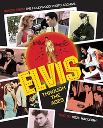 Elvis Through the Ages - Images from the Hollywood Photo Archive
