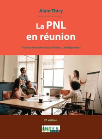 La PNL en réunion. 2e éd. - Trouvez ensemble des solutions intelligentes