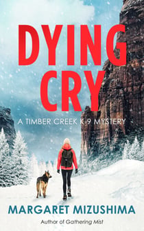 Dying Cry - A Timber Creek K-9 Mystery