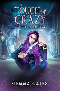 A Touch of Crazy - Van Helsing Sisters Adventures, #2