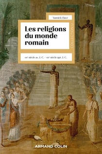 Les religions du monde romain - VIIIe siècle av. J.-C. - VIIIe siècle apr. J.-C.