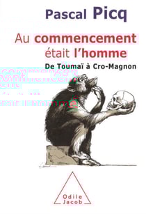 Au commencement était l'homme - De Toumaï à Cro-Magnon