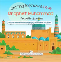 Getting to Know and Love Prophet Muhammad - Islamic Books for Muslim Kids