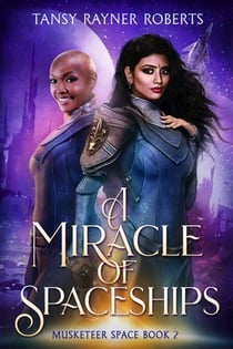 A Miracle of Spaceships - Musketeer Space, #2