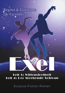 Exel - Teil 1: Willensfreiheit Teil 2: Der Sterbende Schwan