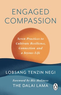 Engaged Compassion - Seven Practices to Cultivate Resilience, Connection and a Joyous Life