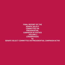 Final Report of the Senate Select Committee on Presidential Campaign Activities , Volume 2 (Unabridged)