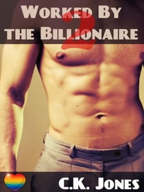 Worked By the Billionaire 2