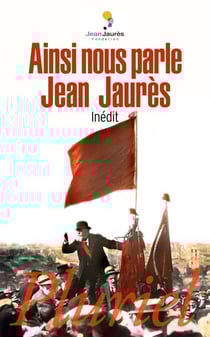Ainsi nous parle Jean Jaurès
