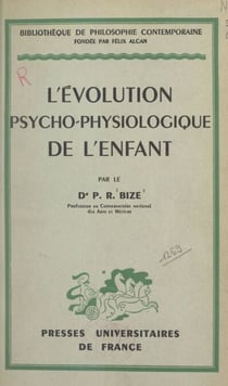 L'évolution psycho-physiologique de l'enfant - Pour une pédagogie reposant sur la biologie et la typologie