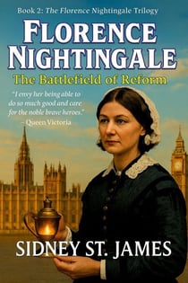 Florence Nightingale - The Battlefield of Reform - Florence Nightingale Series, #2
