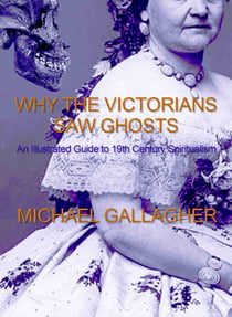 Why the Victorians Saw Ghosts – An Illustrated Guide to 19th Century Spiritualism