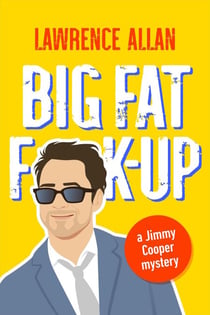 Big Fat F@!k-up - Jimmy Cooper Mysteries, #1