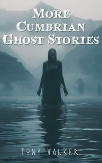 More Cumbrian Ghost Stories - Classic Ghost Stories Podcast