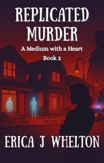 Replicated Murder - A Medium with a Heart, #2