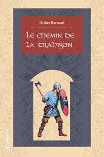 Le chemin de la trahison - Roman historique