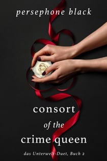 Consort of the Crime Queen - das Unterwelt-Duet, #2