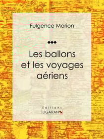 Les ballons et les voyages aériens - Enyclopédie sur les moyens de transports