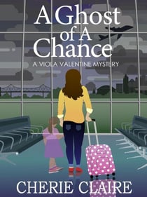 A Ghost of a Chance - Viola Valentine Mystery, #1