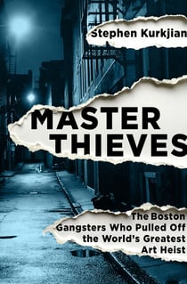 Master Thieves - The Boston Gangsters Who Pulled Off the World's Greatest Art Heist