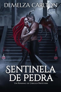 Sentinela de Pedra: Um Romance de Gárgula Protetora - Coração de Aço, #3