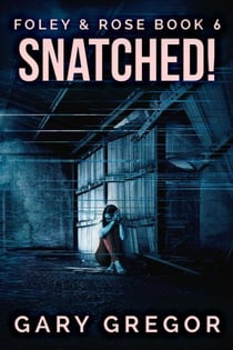 Snatched! - Foley & Rose, #6