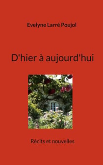 D'hier à aujourd'hui - Récits et nouvelles
