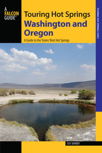 Touring Hot Springs Washington and Oregon - A Guide to the States' Best Hot Springs