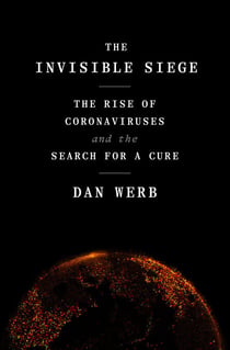 The Invisible Siege - The Rise of Coronaviruses and the Search for a Cure