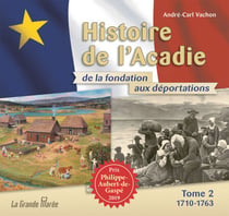 Histoire de l'Acadie de la fondation aux déportations - Tome 2 - 1710 à 1763