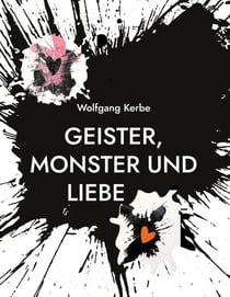 Geister, Monster und Liebe - Lyrik von Wolfgang Kerbe