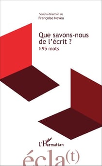 Que savons-nous de l'écrit ? - 95 mots
