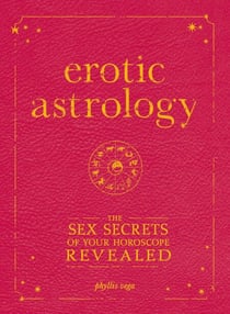 Erotic Astrology - The Sex Secrets of Your Horoscope Revealed