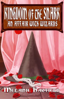 Kingdom of the Snark: An Affair with Wizards - Kingdom of the Snark, #2