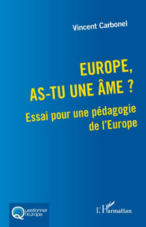 Europe, as-tu une âme ? - Essai pour une pédagogie de l’Europe