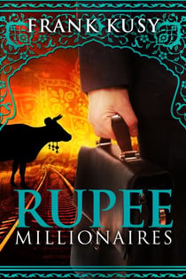 Rupee Millionaires - Frank's Travel Memoirs, #6