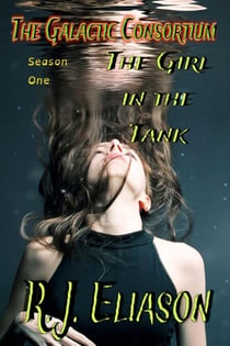 The Girl in the Tank - The Galactic Consortium, #1