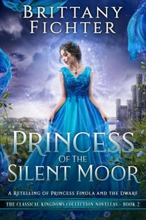 Princess of the Silent Moor - The Classical Kingdoms Collection Novellas, #2