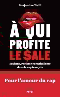 A qui profite le sale ? - Sexisme, racisme et capitalisme dans le rap français