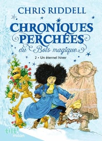 Chroniques perchées du Bois magique , Tome 02 - Chroniques perchées du bois magique t. 2 Un éternel hiver