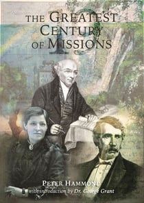The Greatest Century of Missions - Updated and Expanded