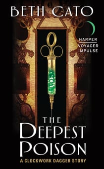 The Deepest Poison - A Clockwork Dagger Story