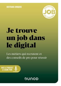 Je trouve un job dans le digital - Les métiers qui recrutent et des conseils de pro pour réussir