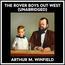 The Rover Boys Out West (Unabridged)